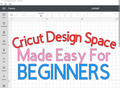 Beginner Cricut Design in Person Class 4/27
